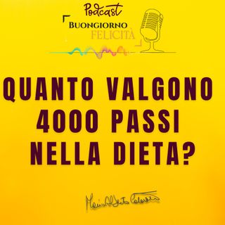 #1326 - Quanto valgono 4000 passi nella dieta | Buongiorno Felicità