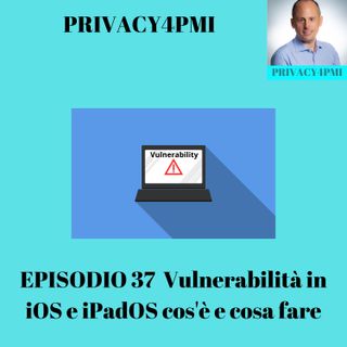 EPISODIO 37 Vulnerabilità in iOS e iPadOS cos'è e cosa fare