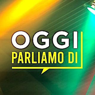 Oggi parliamo di...