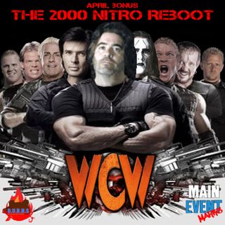 BONUS: WCW Nitro, April 10, 2000 (The Reboot)