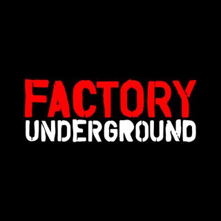 Factory Underground Podcasts