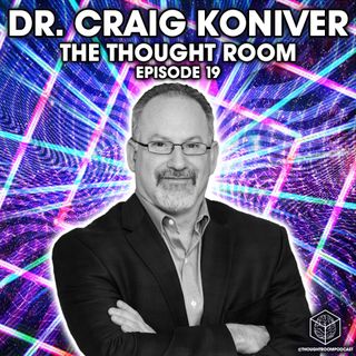 Ep. 19 | Dr. Craig Koniver, MD | How Mindset Affects Your Health: COVID-19, Consciousness, and Ketamine Therapy