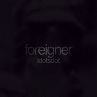 ldotsdot - Foreigner