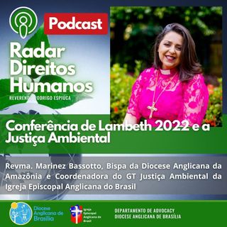 #015 - Conferência de Lambeth 2022 e a Justiça Ambiental