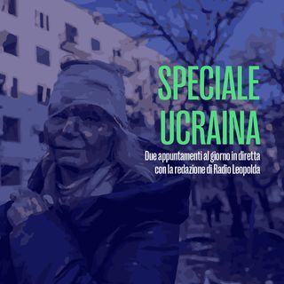 Speciali Ucraina su Radio Leopolda