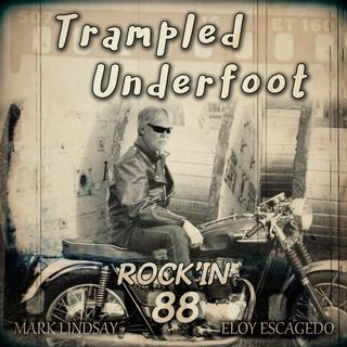 Rockin' 88 - Trampled Underfoot Podcast