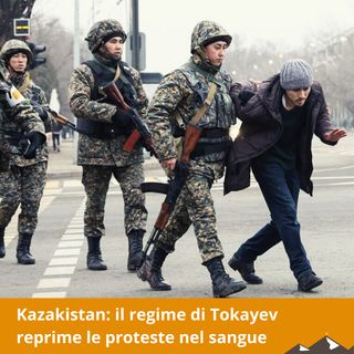 Kazakistan: il regime di Tokayev reprime le proteste nel sangue
