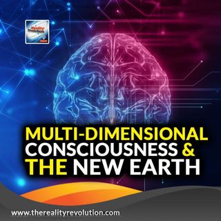 Multidimensional Consciousness And The New Earth