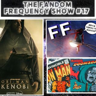 The Fandom Frequency Show EP. 17 (Obi-Wan Kenobi Finale | Ms. Marvel Ep.4)