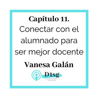 11(T1)_Vanesa Galán- Conectar con tu alumnado para ser mejor docente
