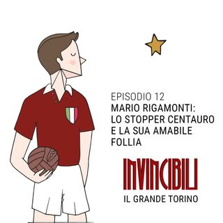 Ep.12 - Mario Rigamonti: lo stopper centauro e la sua amabile follia