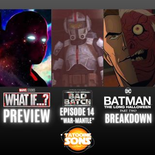 The Bad Batch Episode 14 War-Mantle Reaction - Marvel- What If Preview - Batman- The Long Halloween - Part 2