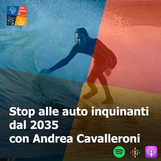 72 - Stop alle auto inquinanti dal 2035 con Andrea Cavalleroni [intervista]