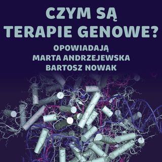 Terapie genowe – czy idzie rewolucja w medycynie? Odcinek studencki