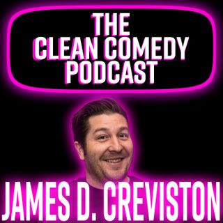 The Clean Comedy Podcast w/James D. Creviston
