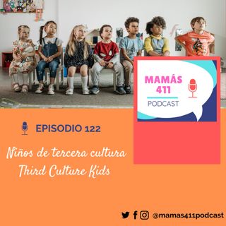 122 - Niños de tercera cultura / Third Culture Kids (TCK)