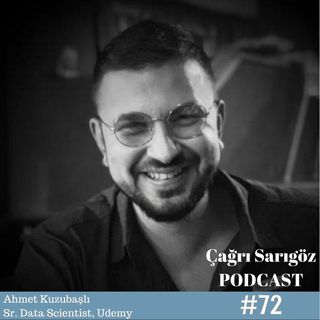 #72 Ahmet Kuzubaşlı - Senior Data Scientist, Udemy