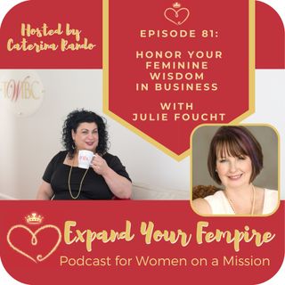 Honor Your Feminine Wisdom in Business with Julie Foucht