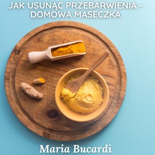 Jak usunąć przebarwienia skóry, trądzik, zmarszczki, cienie pod oczami, maseczka naturalna - domowa | Maria Bucardi