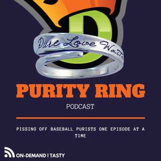 PURITY RING | Pissing Off Baseball Purists | Episode #007 | "Betcha Didn't See THIS One Coming!"
