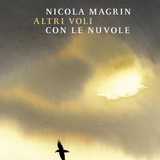 Nicola Magrin "Altri voli con le nuvole"