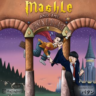 #9: Mashle: Magic and Muscles (ft. Adam Tetramore from The Shonen Fiasco Show)