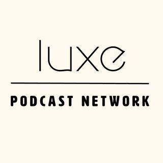 Luxe Podcast Network