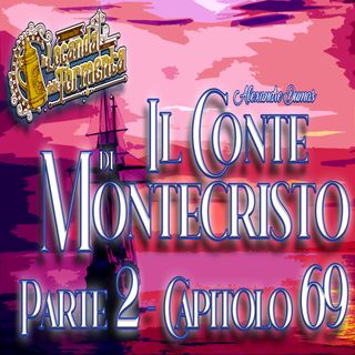 Audiolibro Il Conte di Montecristo - Parte 2 Capitolo 69 - Alexandre Dumas