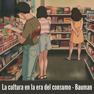 Zygmunt Bauman - La cultura en la era del consumo