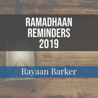 Ramadhaan Reminders 2019 - Rayaan