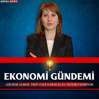 ‘Türkiye devletinin açıkladığı ekonomik hiçbir veriye güven kalmadı’ Güldem Atabay/Eser Karakaş