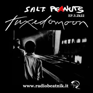 Salt Peanuts Ep. 03.2k22 Tuxedomoon