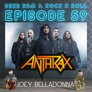 Episode 59 (INTERVIEW WITH ANTHRAX'S JOEY BELLADONNA)