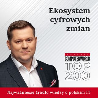 Computerworld TOP200: Ekosystem cyfrowych zmian