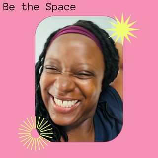 Episode 46: Be the Space of Joy