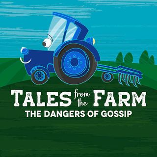 Tales From The Farm: The Dangers of Gossip