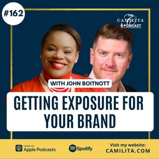 162: John Boitnott | Getting Exposure for Your Brand