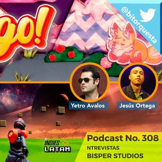 308 - Entrevista Yetro Avalos & Jesús Ortega (Bisper Studios)