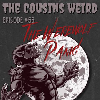 Episode #55 The Werewolf Panic!