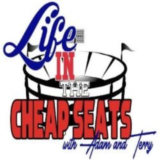 Life In The Cheap Seats w/ Adam & Terry