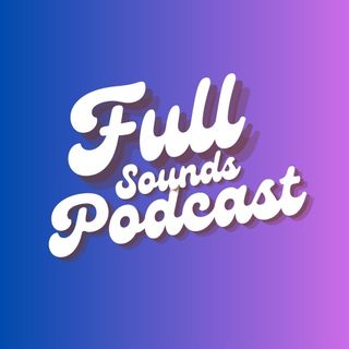 Full Sounds Podcast