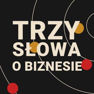 Trzy słowa o biznesie