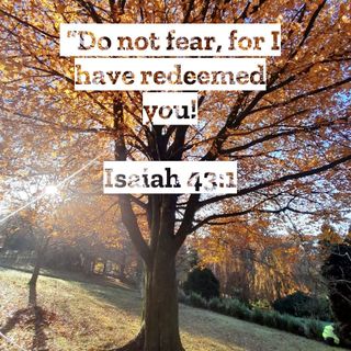 Do Not Fear for I Have Redeemed You! **NEW**
