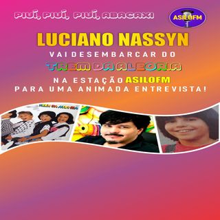 Entrevista Luciano Nassyn - Trem da Alegria