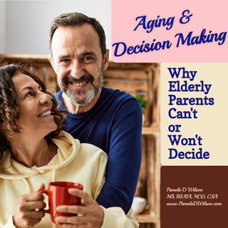 What to Do When Elderly Parents Won't Make Decisions