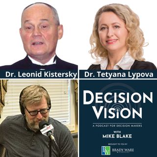 Decision Vision Episode 164: Should I Do Business in Ukraine? – An Interview with Dr. Leonid Kistersky and Dr. Tetyana Lypova