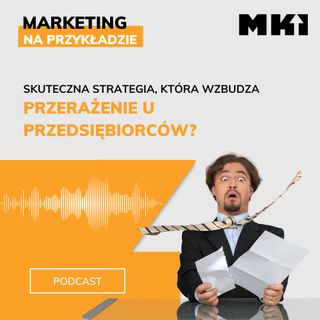 Skuteczna strategia, która wzbudza przerażenie u przedsiębiorców?