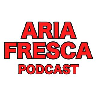 Aria Fresca Podcast