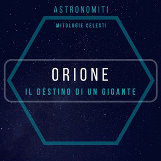 Ep. 1. Orione. Il destino di un gigante.