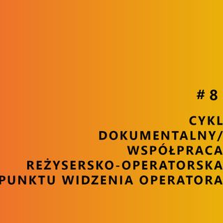 Cykl dokumentalny/Współpraca operatora z reżyserem